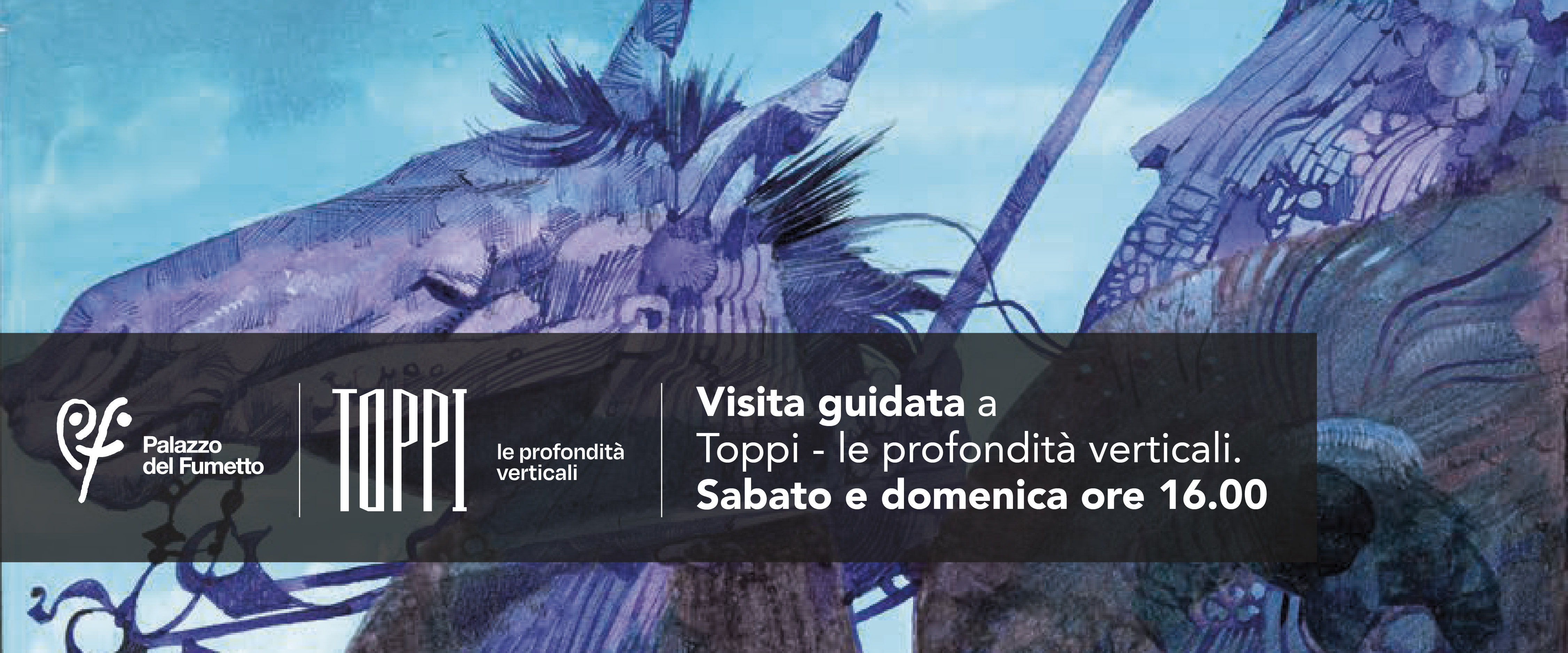 Visite guidate alla mostra Toppi. Le profondità verticali